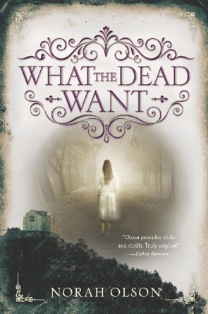 What the Dead Want Norah Olson 9780062410122