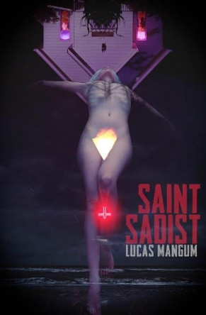 Saint Sadist Lucas Mangum 9781941918456