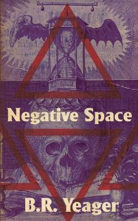 Negative Space B R Yeager 9781733569453