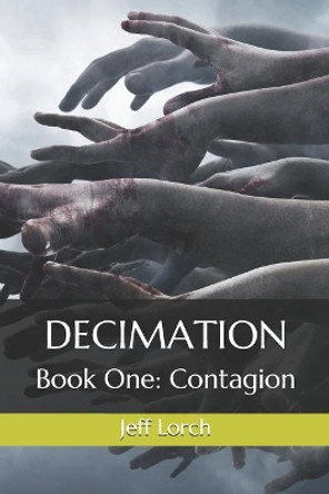 Decimation Book One: Contagion Jeff Lorch 9781794259744