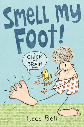 Chick and Brain: Smell My Foot! Cece Bell 9781406392463