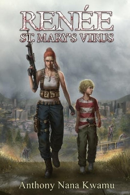 Renee: St. Mary's Virus Anthony Nana Kwamu 9781731132499