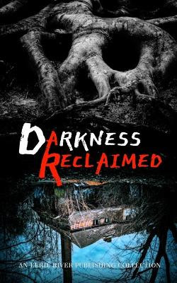 Darkness Reclaimed by Michelle River