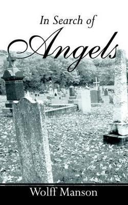 In Search of Angels by Wolff Manson
