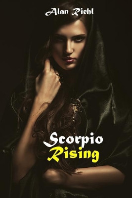 Scorpio Rising by Alan Riehl