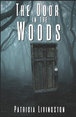 The Door in the Woods by Patricia Livingston