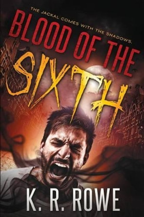 Blood of the Sixth by K R Rowe