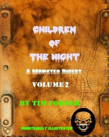 Children of the Night Volume 2: A Monster Digest Tim Forder 9781537457802