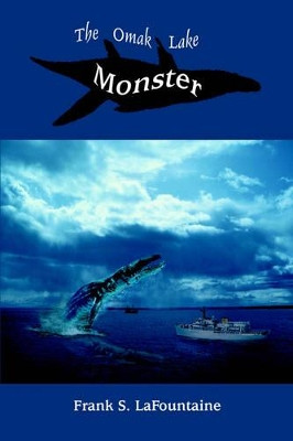 The Omak Lake Monster by Frank S Lafountaine