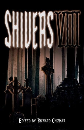 Shivers VIII Richard Chizmar 9781587676628