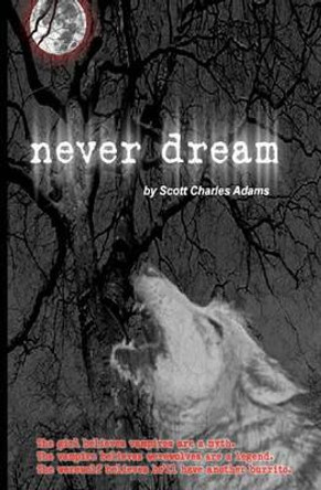 never dream Scott Charles Adams 9781591099369