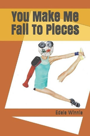You Make Me Fall To Pieces by Edele Winnie