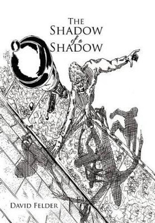 The Shadow of a Shadow David Felder 9781469144481