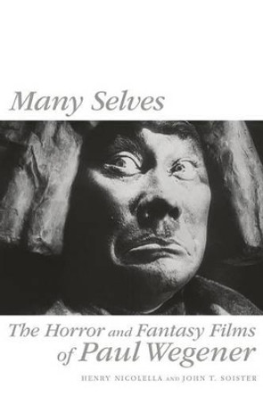 Many Selves: The Horror and Fantasy Films of Paul Wegener Henry Nicolella 9781593932718