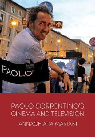 Paolo Sorrentino's Cinema and Television Annachiara Mariani (University of Tennessee, USA) 9781789383966