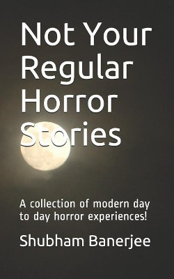 Not Your Regular Horror Stories by Shubham Banerjee