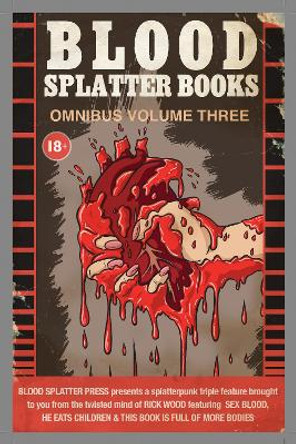 Blood Splatter Books Omnibus Volume 3 Rick Wood 9781739713652