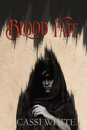 Blood Fate by Cassi White