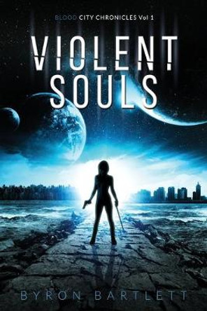 Violent Souls Bryon Bartlett 9781647041083