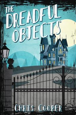 The Dreadful Objects Chris Cooper 9781732394902