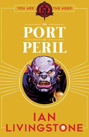 Fighting Fantasy: The Port of Peril Ian Livingstone 9781407181295