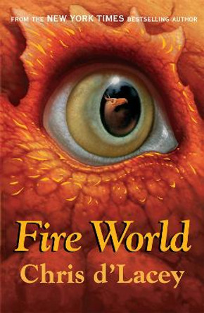 The Last Dragon Chronicles: Fire World: Book 6 Chris d'Lacey 9781408309599