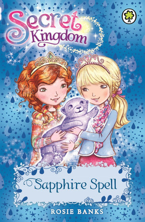 Secret Kingdom: Sapphire Spell by Rosie Banks