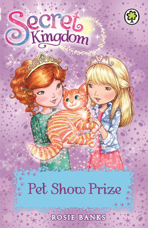 Secret Kingdom: Pet Show Prize by Rosie Banks