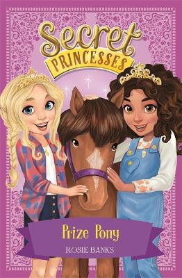 Secret Princesses: Prize Pony by Rosie Banks
