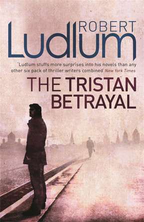 The Tristan Betrayal Robert Ludlum 9781409117773