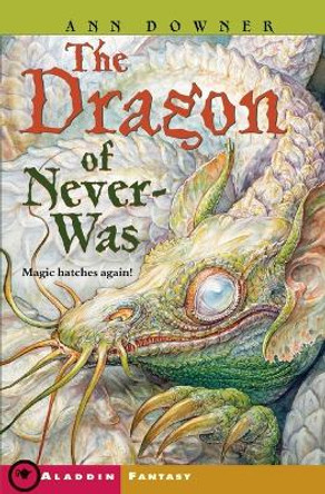 The Dragon of Never-Was Ann Downer 9781416954538