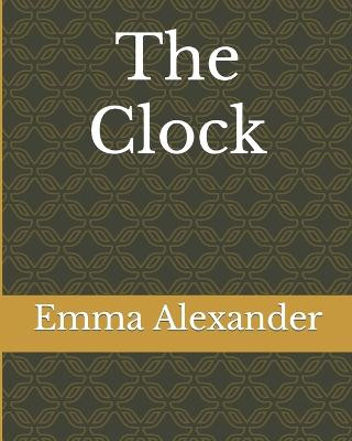 The Clock by Emma Alexander