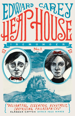 Heap House (Iremonger 1): from the author of The Times Book of the Year Little Edward Carey 9781471401596