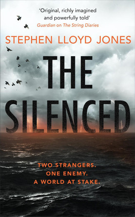 The Silenced: Two strangers. One enemy. A world at stake. Stephen Lloyd Jones 9781472228925