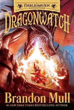 Dragonwatch: A Fablehaven Adventure Brandon Mull 9781481485029
