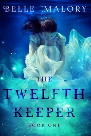 The Twelfth Keeper Belle Malory 9781482052725