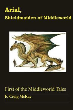 Arial, Shieldmaiden of Middleworld by E Craig McKay