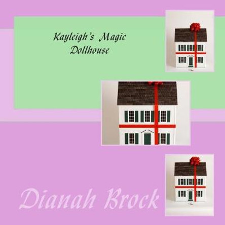Kayleigh's Magic Dollhouse by Dianah Brock