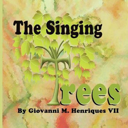 The Singing Trees Giovanni M Henriques VII 9781493769193