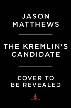 The Kremlin's Candidate Photographer Jason Matthews (University of Toronto) 9781501140082