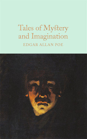 Tales of Mystery and Imagination: A Collection of Edgar Allan Poe's Short Stories Edgar Allan Poe 9781509826698