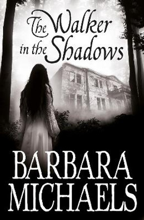 The Walker in the Shadows Barbara Michaels 9781509848393