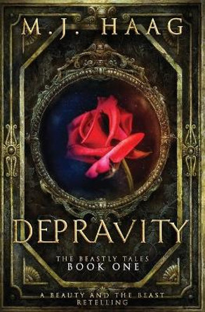 Depravity: A Beauty and the Beast Novel M J Haag 9781514288559