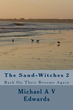 The Sand-Witches 2: Back on Their Brooms Again Michael a V Edwards 9781533672452