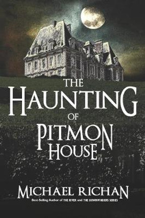 The Haunting of Pitmon House Michael Richan 9781534687431