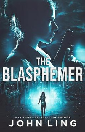 The Blasphemer John Ling 9781534884809