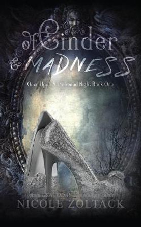 Of Cinder and Madness Nicole Zoltack 9781547187775