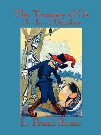 The Treasury of Oz: The Wonderful Wizard of Oz, the Marvelous Land of Oz, Ozma of Oz, Dorothy and the Wizard in Oz, the Road to Oz, the Em L Frank Baum 9781604590296