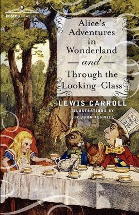 Alice's Adventures in Wonderland and Through the Looking-Glass Lewis Carroll (Christ Church College, Oxford) 9781616402259