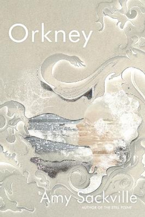 Orkney by Amy Sackville
